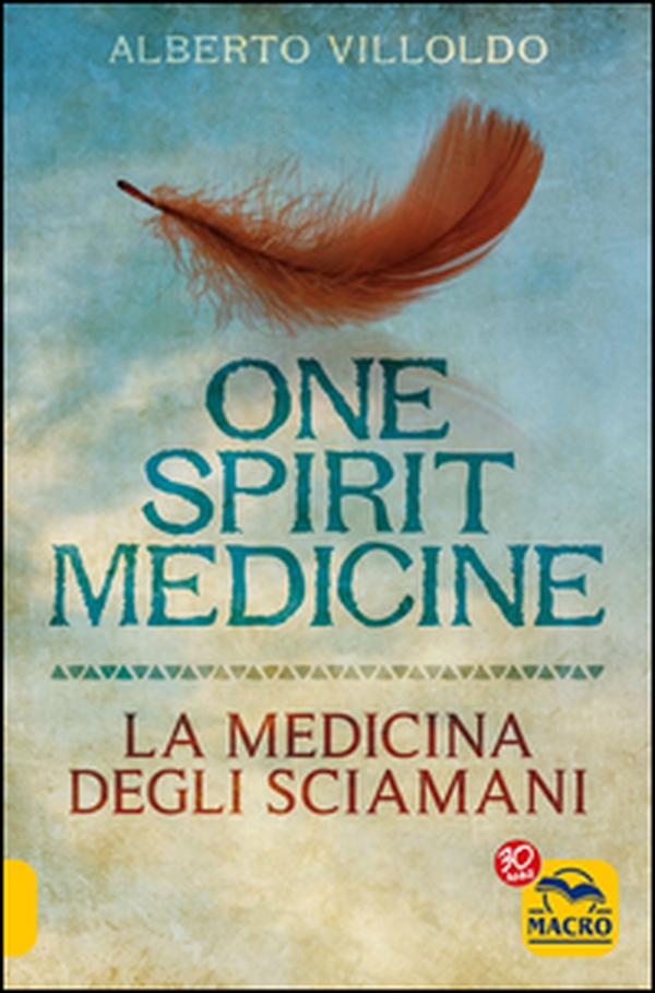 One spirit medicine. La medicina degli sciamani - Librerie.coop One spirit medicine. La medicina degli sciamani - Librerie.coop