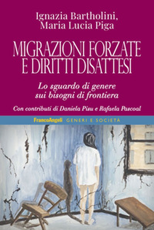 Migrazioni forzate e diritti disattesi. Lo sguardo di genere sui bisogni di frontiera - Librerie.coop Migrazioni forzate e diritti disattesi. Lo sguardo di genere sui bisogni di frontiera - Librerie.coop
