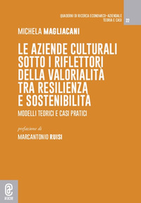 Le aziende culturali sotto i riflettori della valorialità tra resilienza e sostenibilità. Modelli teorici e casi pratici - Librerie.coop Le aziende culturali sotto i riflettori della valorialità tra resilienza e sostenibilità. Modelli teorici e casi pratici - Librerie.coop
