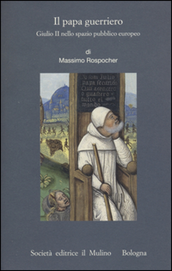 Il papa guerriero. Giulio II nello spazio pubblico europeo - Librerie.coop Il papa guerriero. Giulio II nello spazio pubblico europeo - Librerie.coop