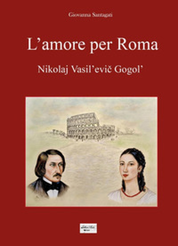 L'amore per Roma. Nikolaj Vasil'evic Gogol' - Librerie.coop L'amore per Roma. Nikolaj Vasil'evic Gogol' - Librerie.coop