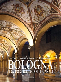 Bologna tra portici, torri e canali - Librerie.coop