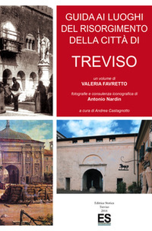 Guida ai luoghi del Risorgimento della città di Treviso - Librerie.coop Guida ai luoghi del Risorgimento della città di Treviso - Librerie.coop