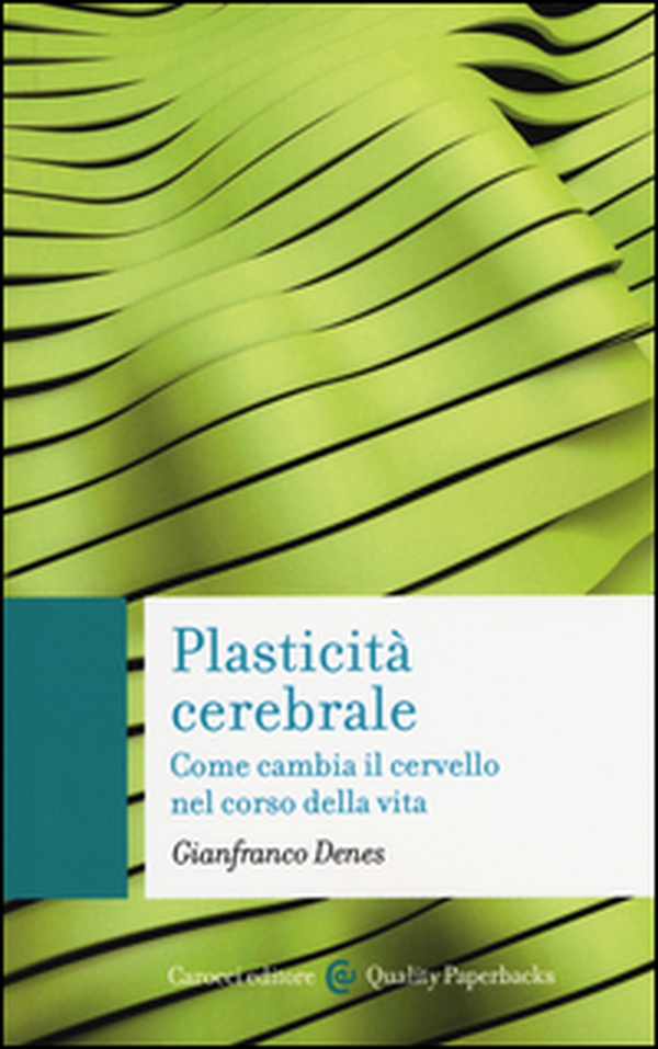 Plasticità cerebrale. Come cambia il cervello nel corso della vita - Librerie.coop Plasticità cerebrale. Come cambia il cervello nel corso della vita - Librerie.coop