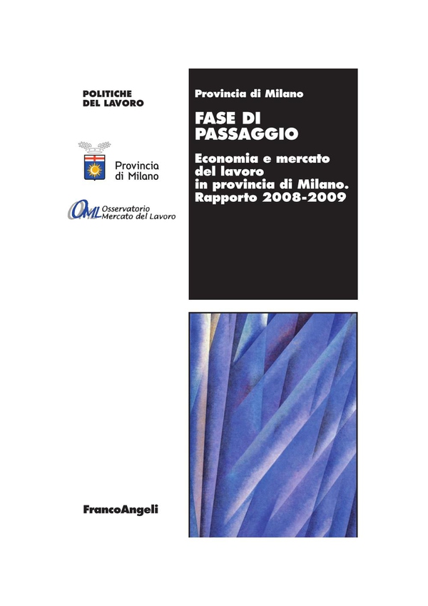 Fase di Passaggio. Economia e mercato del lavoro in provincia di Milano. Rapporto 2008-2009 - Librerie.coop Fase di Passaggio. Economia e mercato del lavoro in provincia di Milano. Rapporto 2008-2009 - Librerie.coop