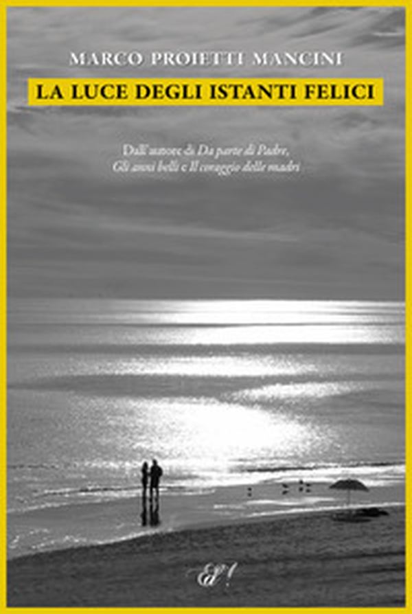 La luce degli istanti felici - Librerie.coop La luce degli istanti felici - Librerie.coop