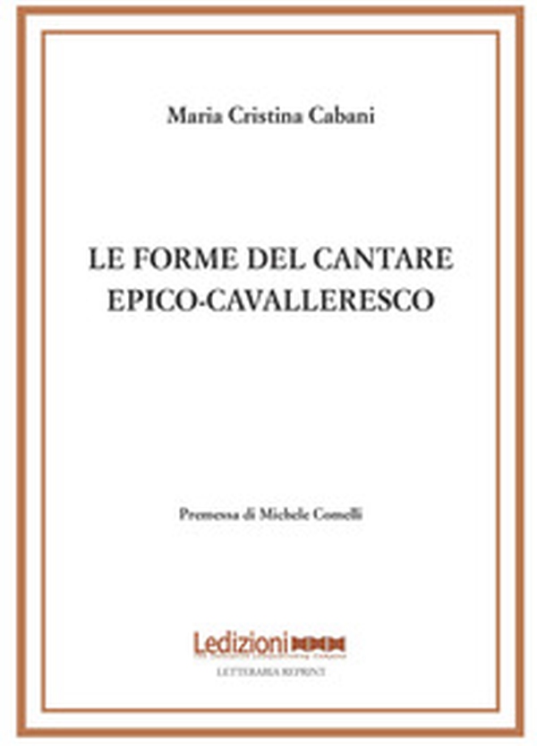 Le forme del cantare epico-cavalleresco - Librerie.coop Le forme del cantare epico-cavalleresco - Librerie.coop
