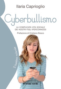 Cyberbullismo. La complicata vita sociale dei nostri figli iperconnessi - Librerie.coop