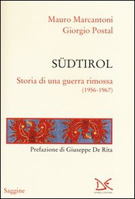 Südtirol. Storia di una guerra rimossa (1956-1967) - Librerie.coop