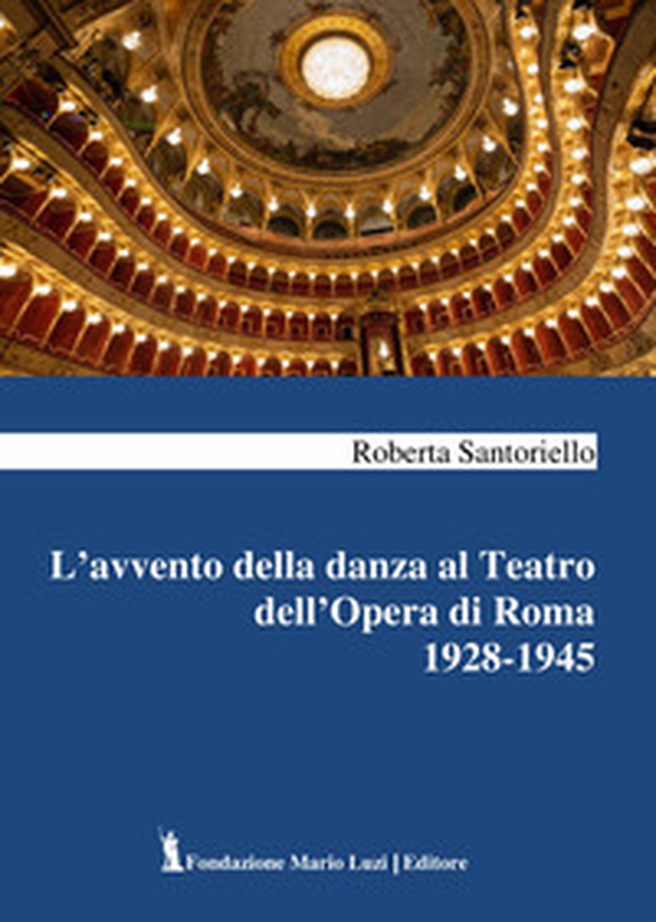L'avvento della danza al Teatro dell'Opera di Roma 1928-1945 - Librerie.coop L'avvento della danza al Teatro dell'Opera di Roma 1928-1945 - Librerie.coop
