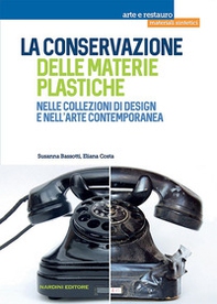 La conservazione delle materie plastiche nelle collezioni di design e nell'arte contemporanea - Librerie.coop