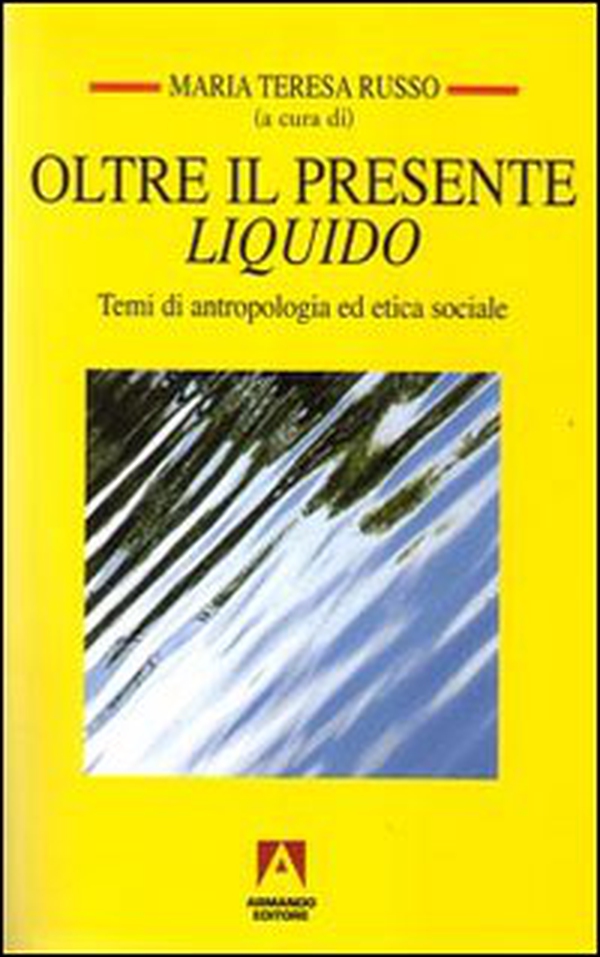 Oltre il presente liquido. Temi di antropologia ed etica sociale - Librerie.coop Oltre il presente liquido. Temi di antropologia ed etica sociale - Librerie.coop