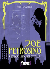 Joe Petrosino. Sherlock Holmes d'Italia - Librerie.coop