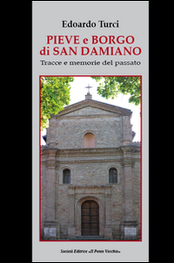 Pieve e borgo di San Damiano. Tracce e memorie del passato - Librerie.coop Pieve e borgo di San Damiano. Tracce e memorie del passato - Librerie.coop