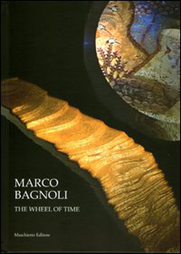 Marco Bagnoli. The wheel of time - Librerie.coop Marco Bagnoli. The wheel of time - Librerie.coop