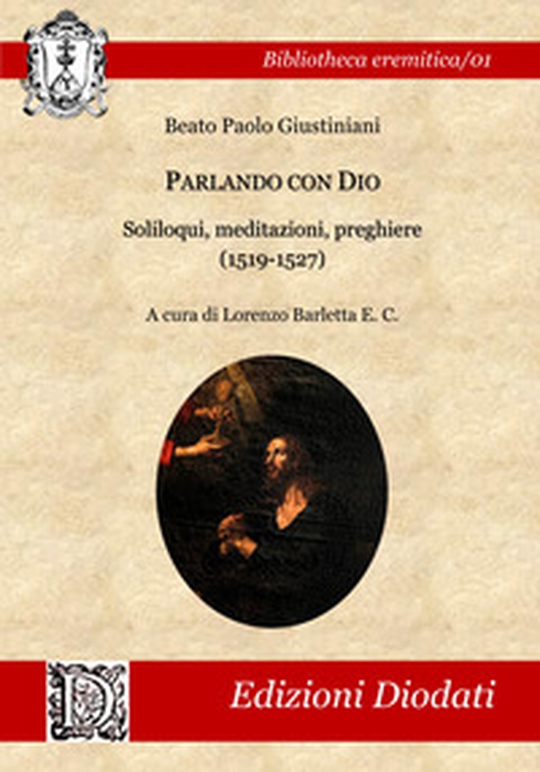 Parlando con Dio. Soliloqui, meditazioni, preghiere (1519-1527). Testo latino a fronte - Librerie.coop Parlando con Dio. Soliloqui, meditazioni, preghiere (1519-1527). Testo latino a fronte - Librerie.coop
