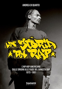 La storia del rap. L'hip hop americano dalle origini alle faide del gangsta rap 1973-1997 - Librerie.coop