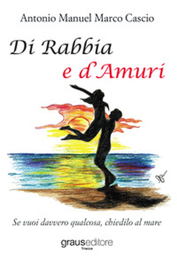 Di rabbia e d'amuri - Librerie.coop Di rabbia e d'amuri - Librerie.coop