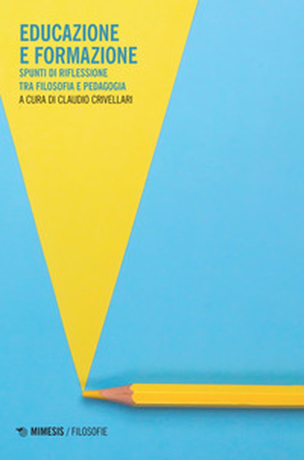 Educazione e formazione. Spunti di riflessione tra filosofia e pedagogia - Librerie.coop Educazione e formazione. Spunti di riflessione tra filosofia e pedagogia - Librerie.coop