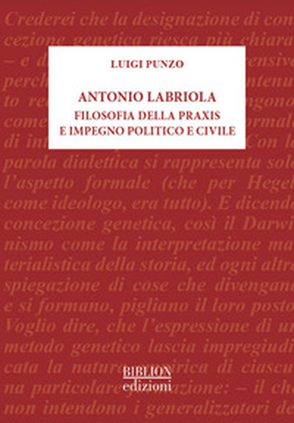 Antonio Labriola. Filosofia della praxis e impegno politico e civile - Librerie.coop Antonio Labriola. Filosofia della praxis e impegno politico e civile - Librerie.coop