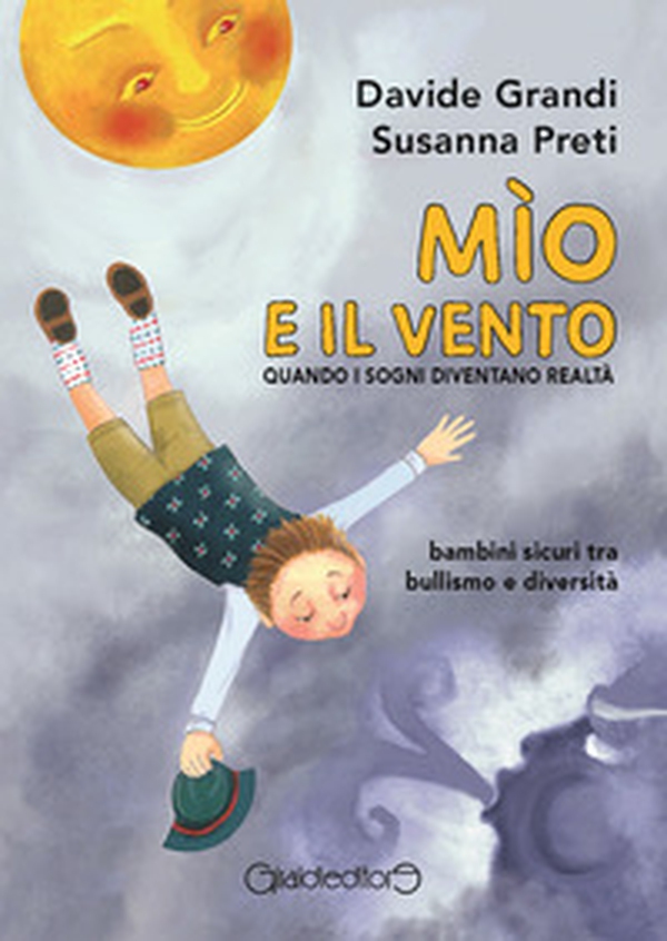 Mìo e il vento. Quando i sogni diventano realtà. Bambini sicuri tra bullismo e diversità - Librerie.coop Mìo e il vento. Quando i sogni diventano realtà. Bambini sicuri tra bullismo e diversità - Librerie.coop