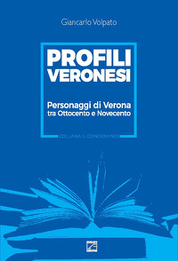 Profili veronesi. Personaggi di Verona tra Ottocento e Novecento - Librerie.coop Profili veronesi. Personaggi di Verona tra Ottocento e Novecento - Librerie.coop