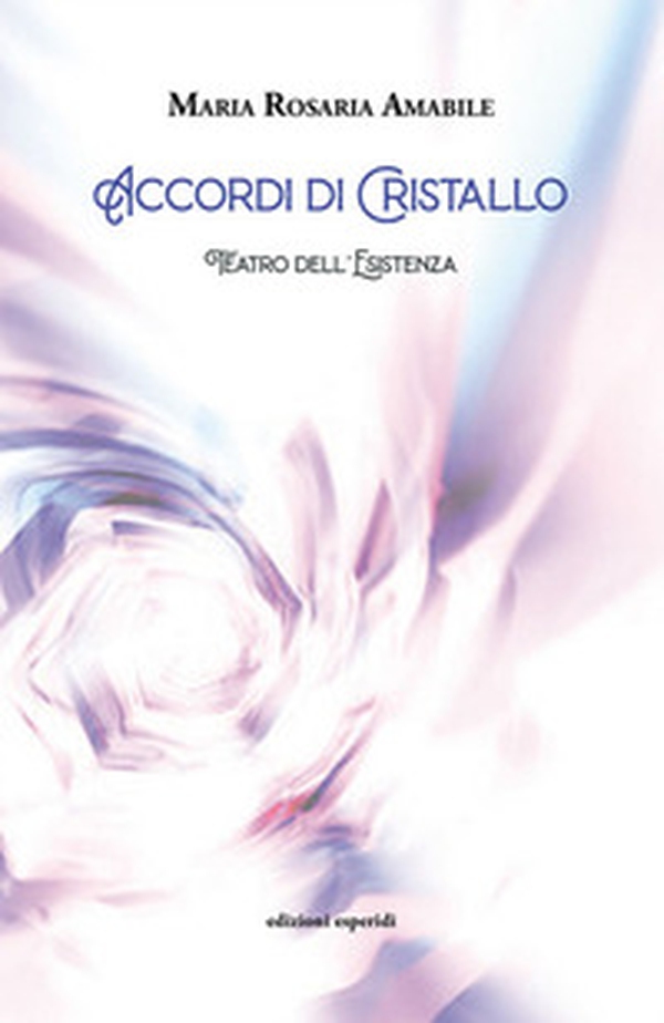 Accordi di cristallo. Teatro dell'esistenza - Librerie.coop Accordi di cristallo. Teatro dell'esistenza - Librerie.coop