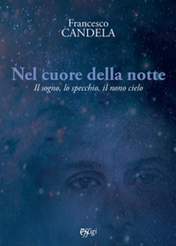 Nel cuore della notte. Il sogno, lo specchio, il nono cielo - Librerie.coop Nel cuore della notte. Il sogno, lo specchio, il nono cielo - Librerie.coop