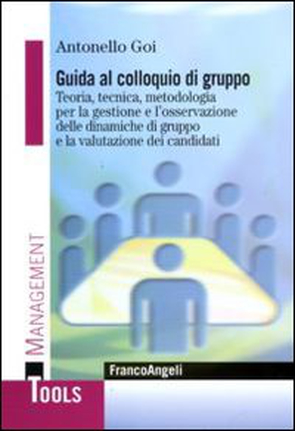 Guida al colloquio di gruppo. Teoria, tecnica, metodologia per la gestione e l'osservazione delle dinamiche di gruppo e la valutazione dei candidati - Librerie.coop Guida al colloquio di gruppo. Teoria, tecnica, metodologia per la gestione e l'osservazione delle dinamiche di gruppo e la valutazione dei candidati - Librerie.coop