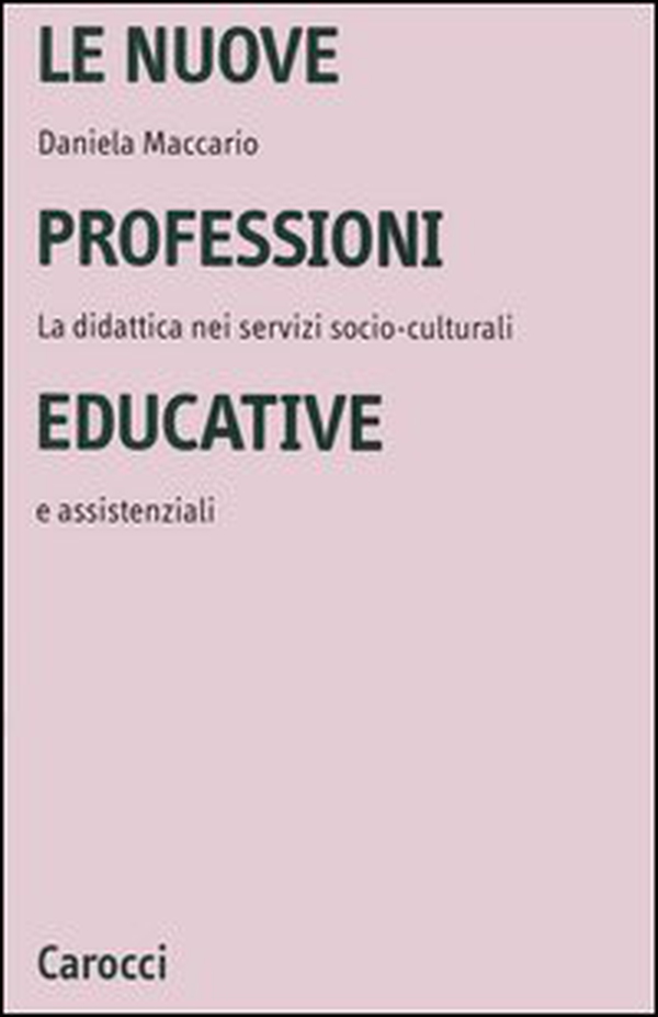 Le nuove professioni educative. La didattica nei servizi socio-culturali e assistenziali - Librerie.coop Le nuove professioni educative. La didattica nei servizi socio-culturali e assistenziali - Librerie.coop