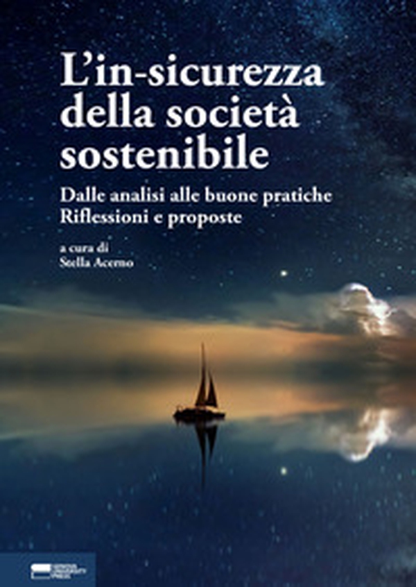 L'in-sicurezza della società sostenibile. Dalle analisi alle buone pratiche. Riflessioni e proposte - Librerie.coop L'in-sicurezza della società sostenibile. Dalle analisi alle buone pratiche. Riflessioni e proposte - Librerie.coop
