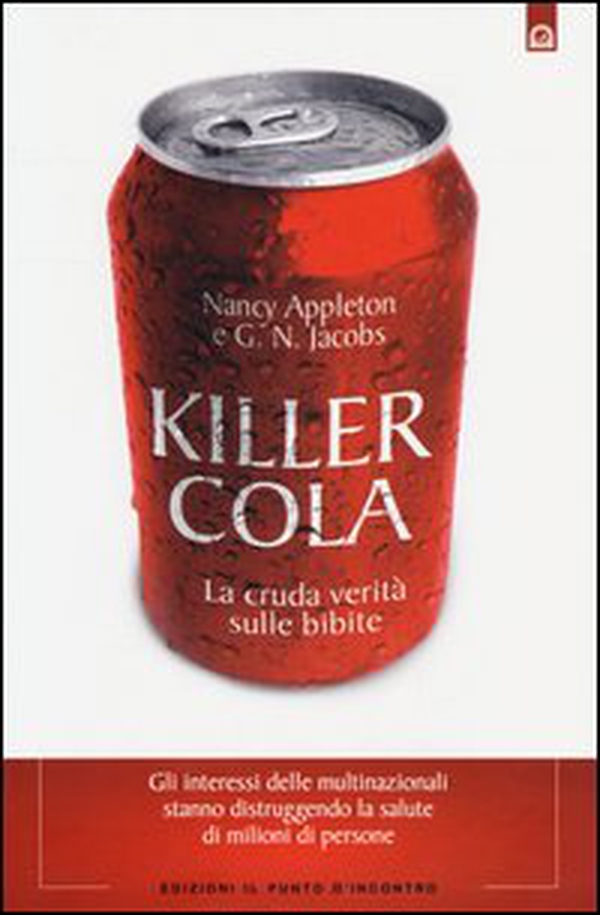 Killer cola. La cruda verità sulle bibite - Librerie.coop Killer cola. La cruda verità sulle bibite - Librerie.coop