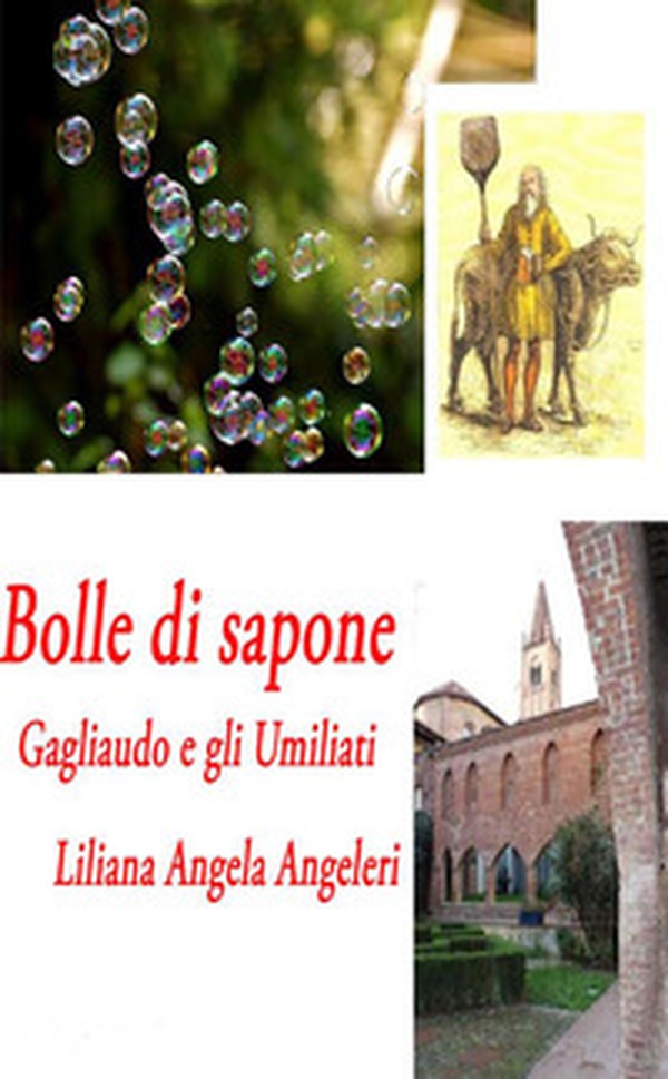 Bolle di sapone. Gagliaudo e gli Umiliati - Librerie.coop Bolle di sapone. Gagliaudo e gli Umiliati - Librerie.coop