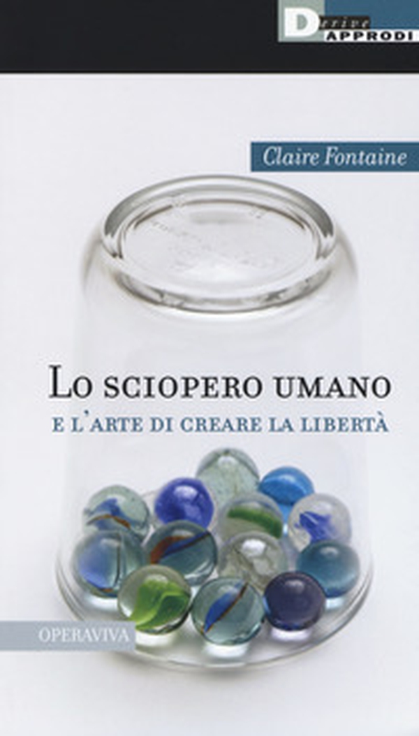 Lo sciopero umano e l'arte di creare la libertà - Librerie.coop Lo sciopero umano e l'arte di creare la libertà - Librerie.coop