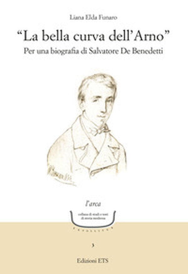 «La bella curva dell'Arno». Per una biografia di Salvatore De Benedetti - Librerie.coop «La bella curva dell'Arno». Per una biografia di Salvatore De Benedetti - Librerie.coop