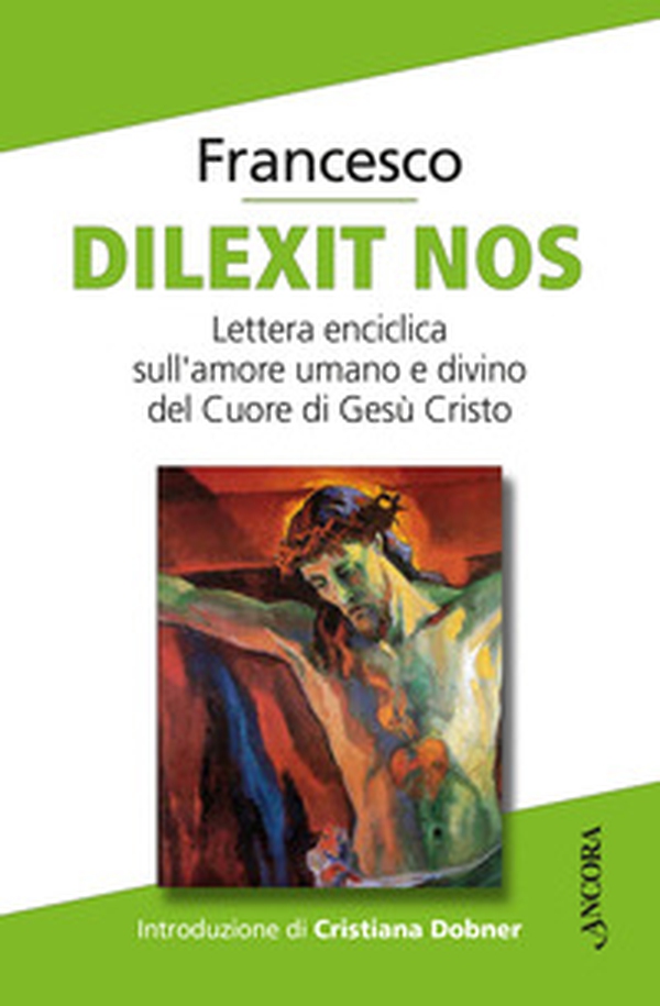 Dilexit nos. Lettera enciclica sull'amore umano e divino del Cuore di Gesù Cristo - Librerie.coop Dilexit nos. Lettera enciclica sull'amore umano e divino del Cuore di Gesù Cristo - Librerie.coop