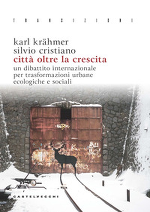 Città oltre la crescita. Un dibattito internazionale per trasformazioni urbane ecologiche e sociali - Librerie.coop Città oltre la crescita. Un dibattito internazionale per trasformazioni urbane ecologiche e sociali - Librerie.coop