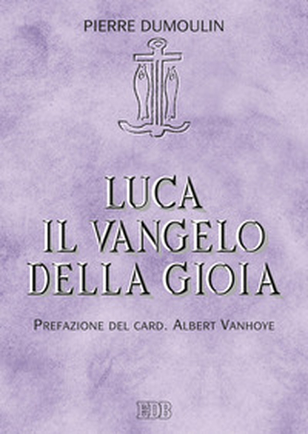 Luca il Vangelo della gioia - Librerie.coop Luca il Vangelo della gioia - Librerie.coop