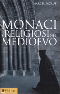 Monaci e religiosi nel Medioevo - Librerie.coop