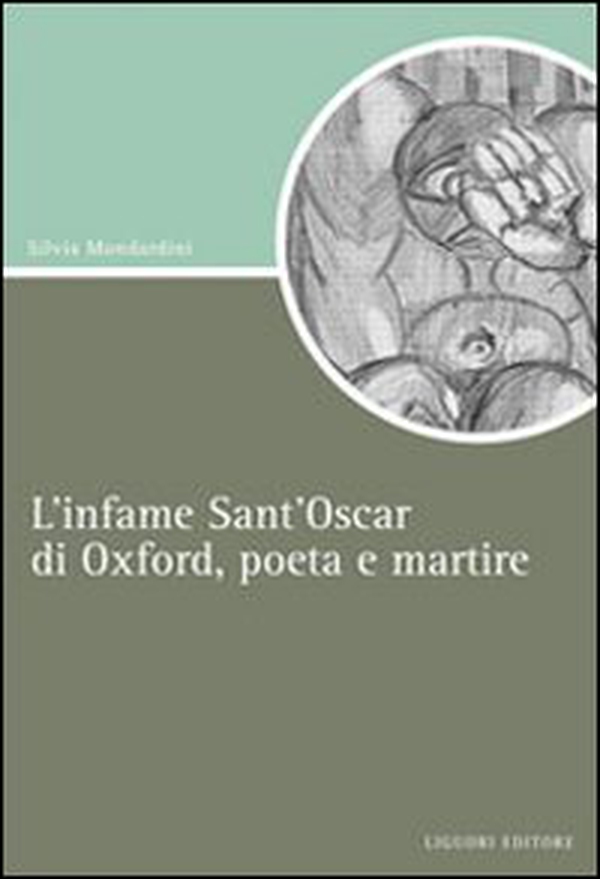 L'infame Sant'Oscar di Oxford, poeta e martire - Librerie.coop L'infame Sant'Oscar di Oxford, poeta e martire - Librerie.coop