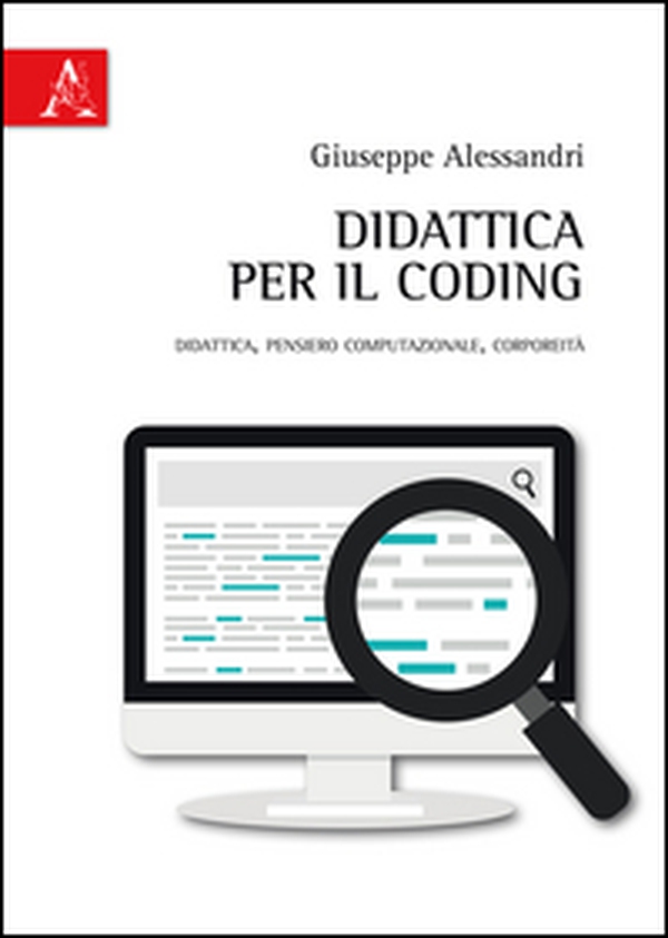 Didattica per il coding. Didattica, pensiero computazionale, corporeità - Librerie.coop Didattica per il coding. Didattica, pensiero computazionale, corporeità - Librerie.coop