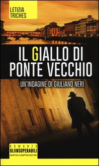 Il giallo di Ponte Vecchio. Un'indagine di Giuliano Neri - Librerie.coop