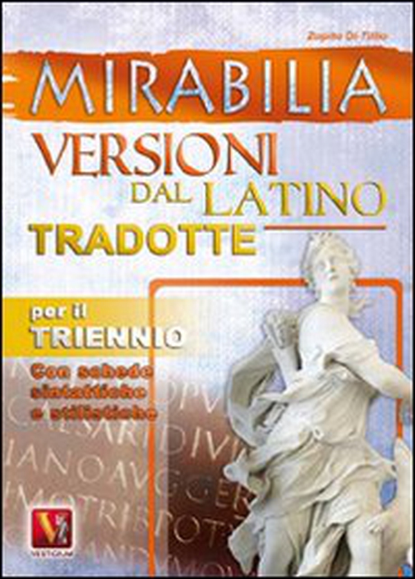 Mirabilia. Versioni dal latino tradotte per il triennio - Librerie.coop Mirabilia. Versioni dal latino tradotte per il triennio - Librerie.coop