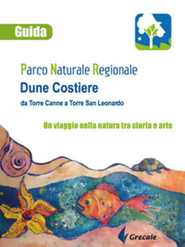 Parco naturale regionale Dune Costiere da Torre Canne a Torre San Leonardo. Un viaggio nella natura tra storia e arte - Librerie.coop Parco naturale regionale Dune Costiere da Torre Canne a Torre San Leonardo. Un viaggio nella natura tra storia e arte - Librerie.coop