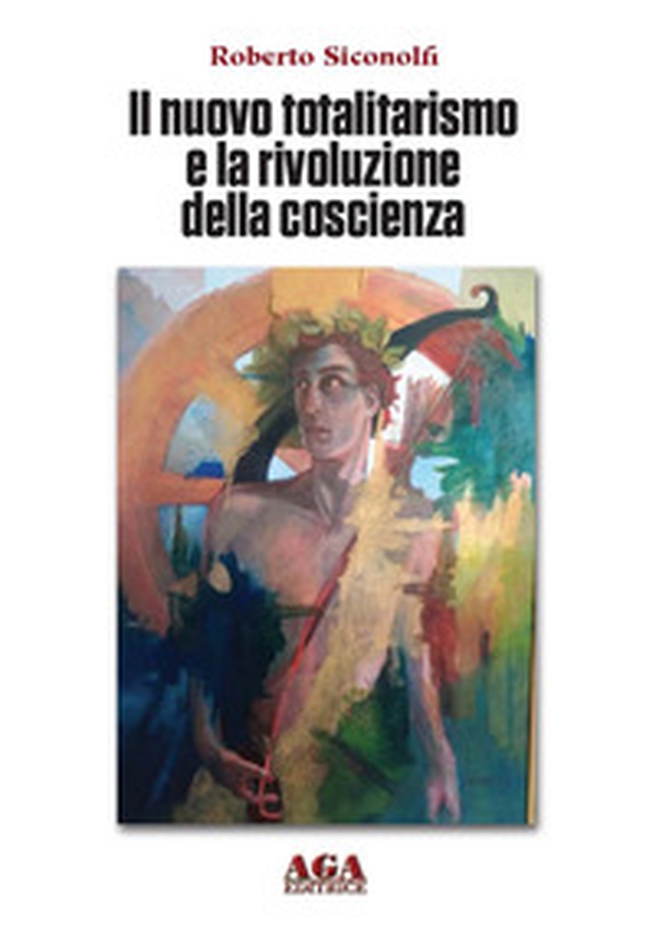 Il nuovo totalitarismo e la rivoluzione della coscienza - Librerie.coop Il nuovo totalitarismo e la rivoluzione della coscienza - Librerie.coop