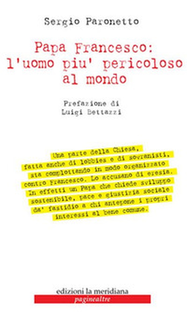 Papa Francesco: l'uomo più pericoloso al mondo - Librerie.coop Papa Francesco: l'uomo più pericoloso al mondo - Librerie.coop