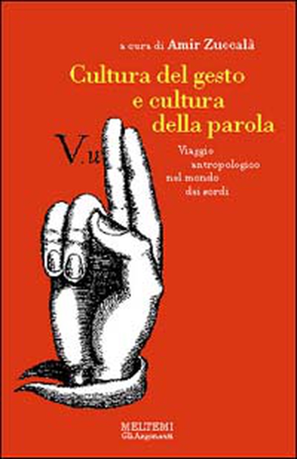 Cultura del gesto e cultura della parola. Viaggio antropologico nel mondo dei sordi - Librerie.coop Cultura del gesto e cultura della parola. Viaggio antropologico nel mondo dei sordi - Librerie.coop