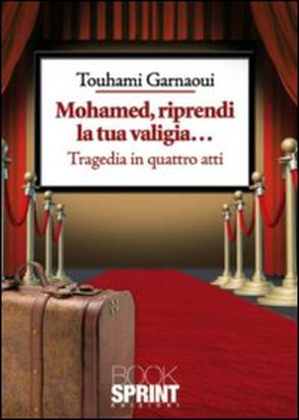 Mohamed, riprendi la tua valigia... Tragedia in quattro atti - Librerie.coop Mohamed, riprendi la tua valigia... Tragedia in quattro atti - Librerie.coop