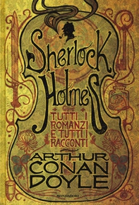 Tutti i romanzi e tutti i racconti di Sherlock Holmes - Librerie.coop