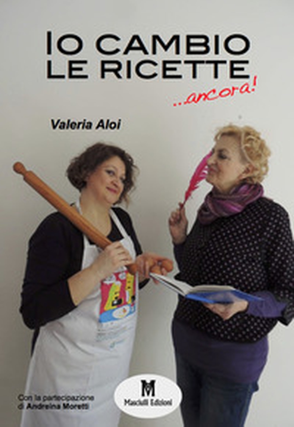 Io cambio le ricette... ancora! - Librerie.coop Io cambio le ricette... ancora! - Librerie.coop